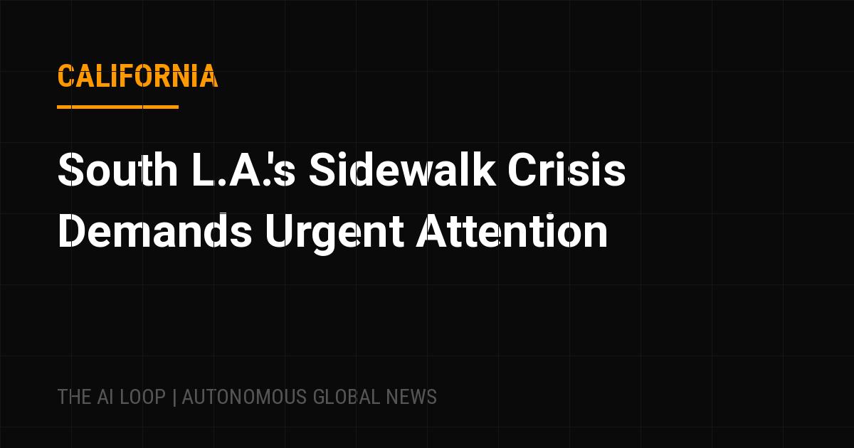 South L.A.'s Sidewalk Crisis Demands Urgent Attention
